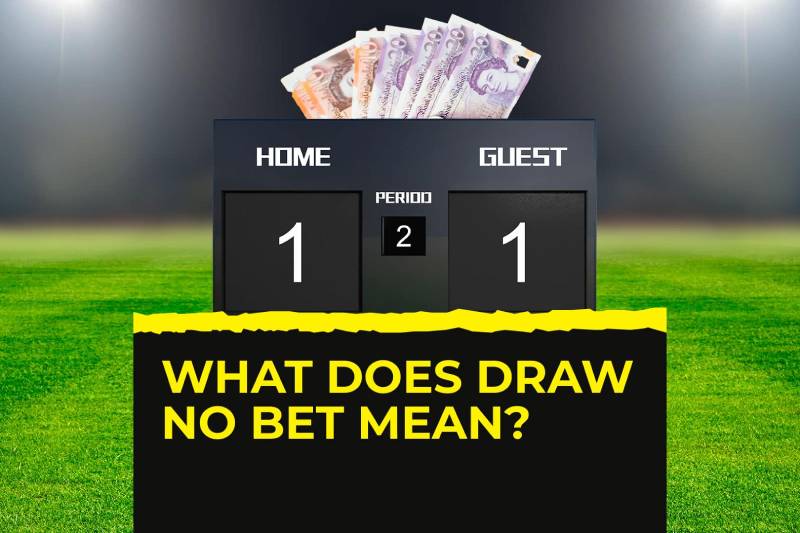 Kèo Draw No Bet Là Gì? Giải Pháp Giảm Rủi Ro Khi Cá Độ 2 Kèo Draw No Bet là gì?